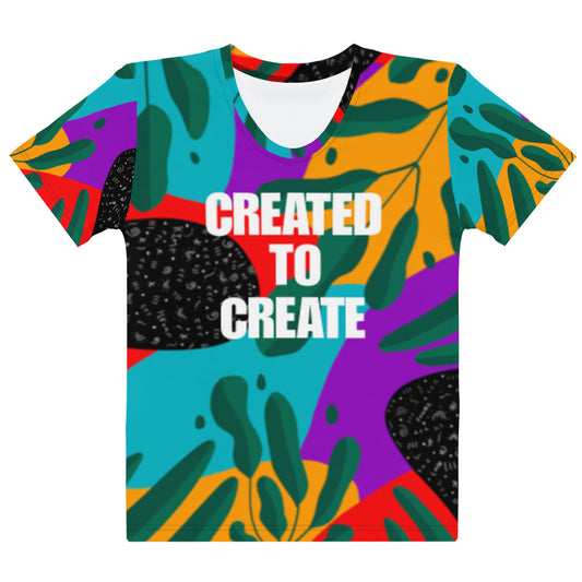 Created To Create Women's T-Shirt